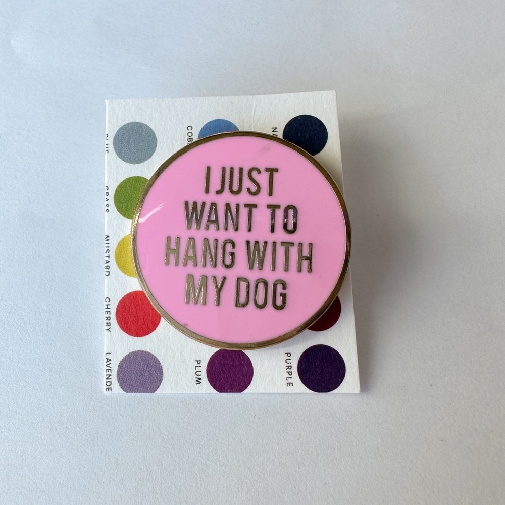 Hang With My Dog Pin